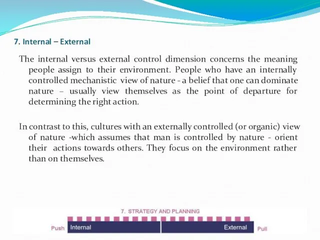 7. Internal – External The internal versus external control dimension