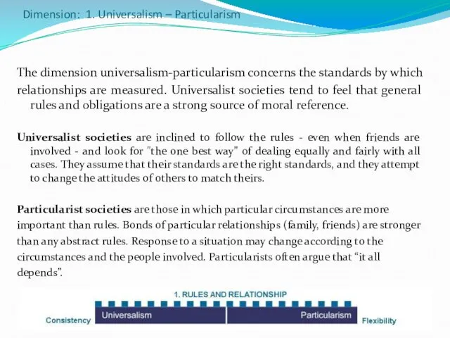 Dimension: 1. Universalism – Particularism The dimension universalism-particularism concerns the