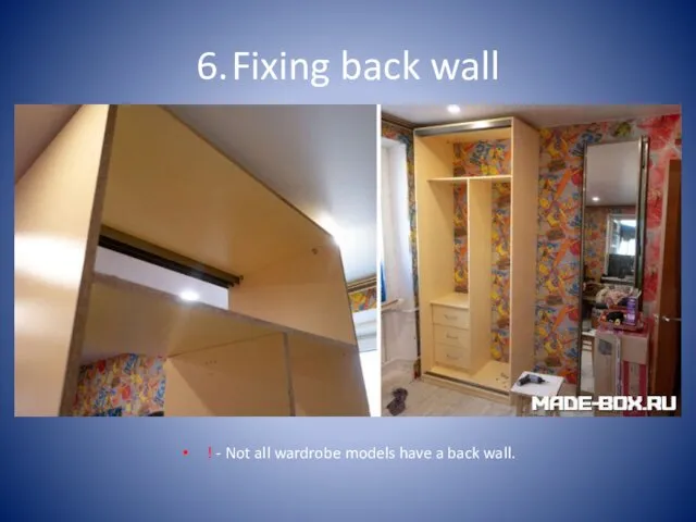 6. Fixing back wall ! - Not all wardrobe models have a back wall.