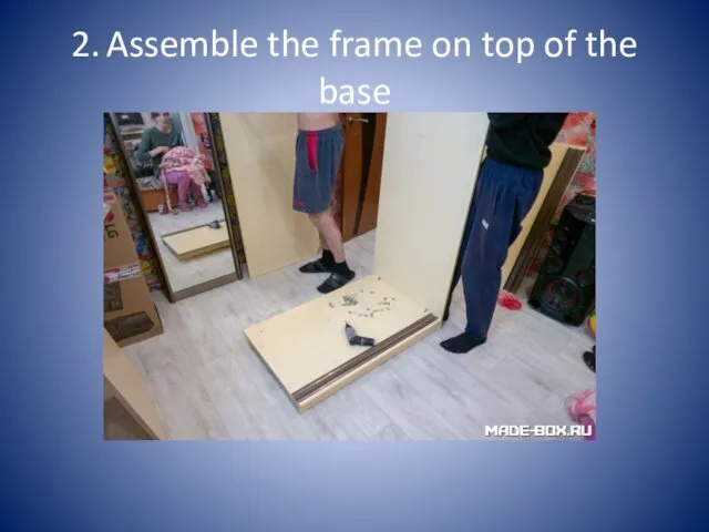 2. Assemble the frame on top of the base
