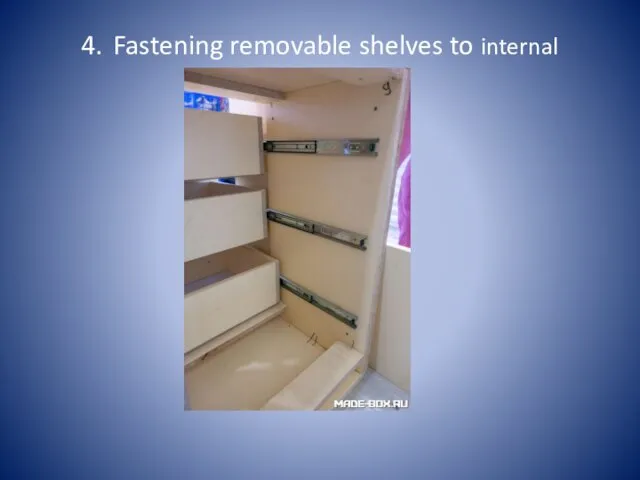 4. Fastening removable shelves to internal