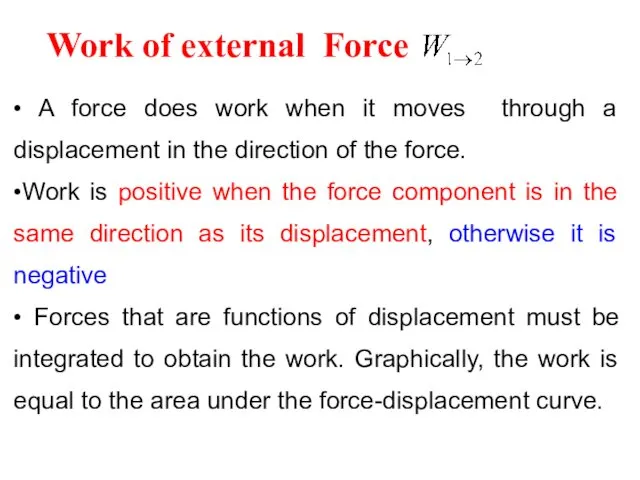 • A force does work when it moves through a displacement in the