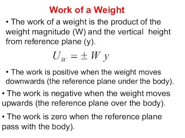 Work of a Weight • The work of a weight is the product