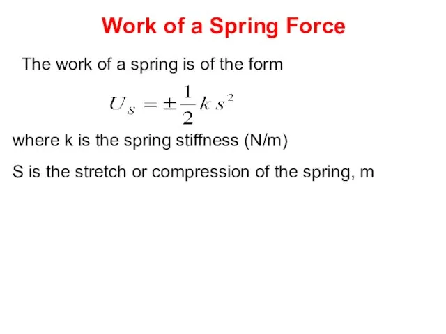 Work of a Spring Force The work of a spring is of the