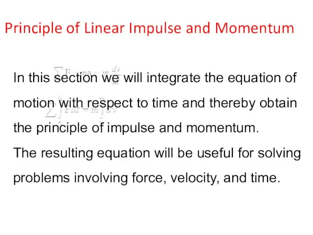Principle of linear impulse and momentum equation In this section we will integrate