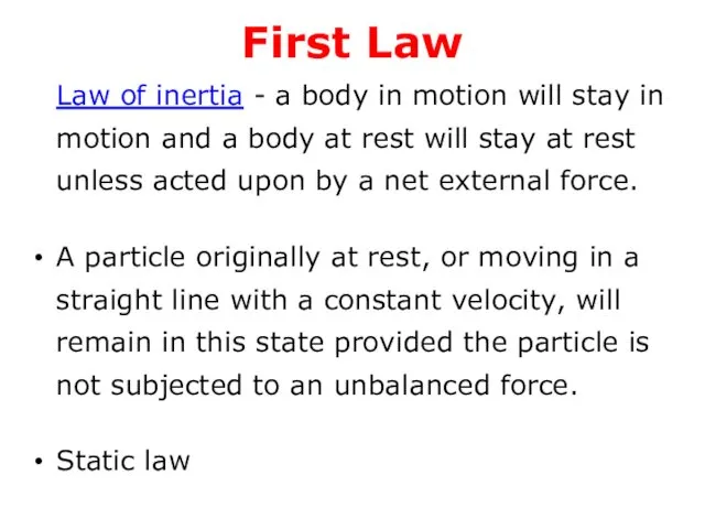 First Law Law of inertia - a body in motion will stay in