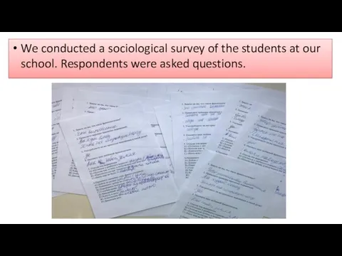 We conducted a sociological survey of the students at our school. Respondents were asked questions.