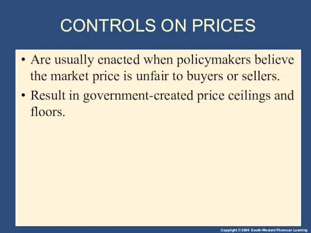 CONTROLS ON PRICES Are usually enacted when policymakers believe the