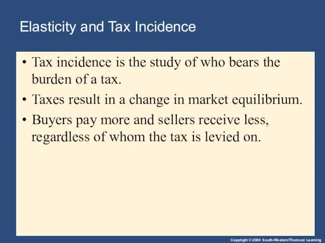 Elasticity and Tax Incidence Tax incidence is the study of