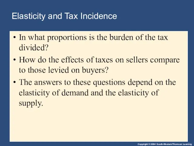 Elasticity and Tax Incidence In what proportions is the burden