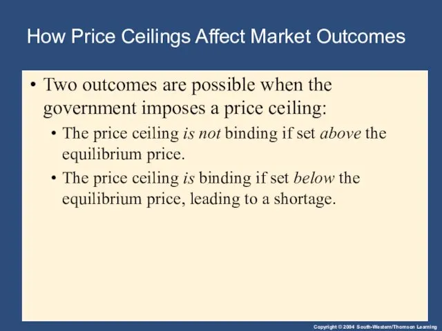 How Price Ceilings Affect Market Outcomes Two outcomes are possible