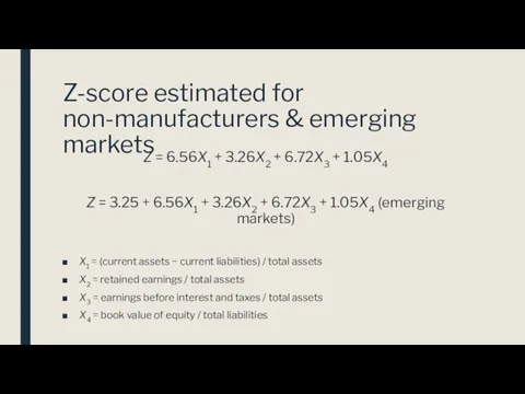 Z-score estimated for non-manufacturers & emerging markets Z = 6.56X1