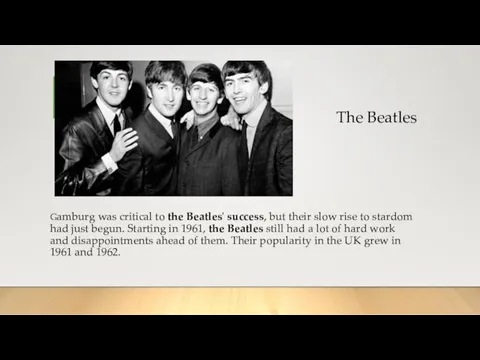 Gamburg was critical to the Beatles' success, but their slow