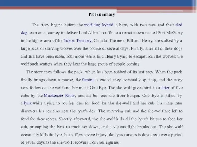 Plot summary The story begins before the wolf-dog hybrid is