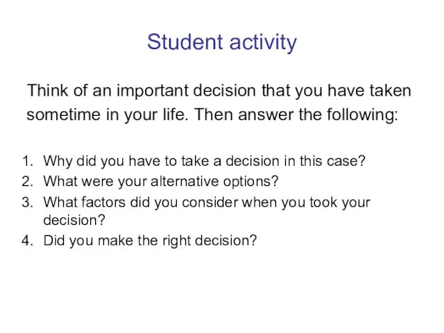 Student activity Think of an important decision that you have