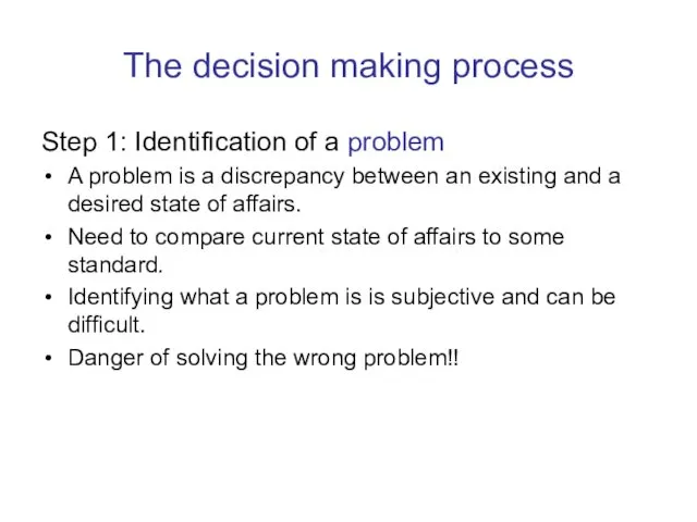 The decision making process Step 1: Identification of a problem