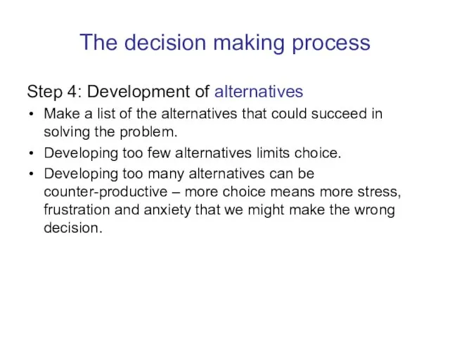 The decision making process Step 4: Development of alternatives Make