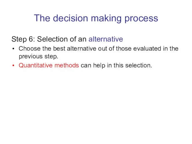 The decision making process Step 6: Selection of an alternative