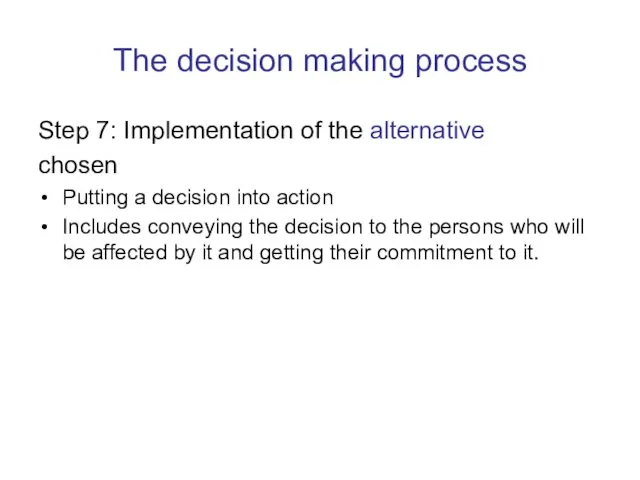 The decision making process Step 7: Implementation of the alternative