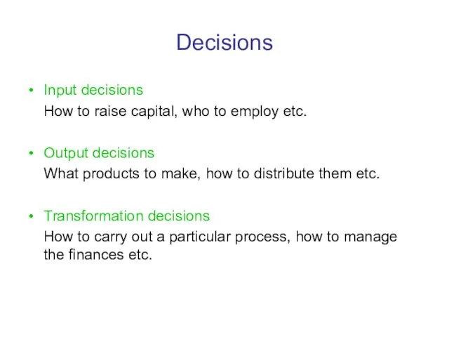 Decisions Input decisions How to raise capital, who to employ