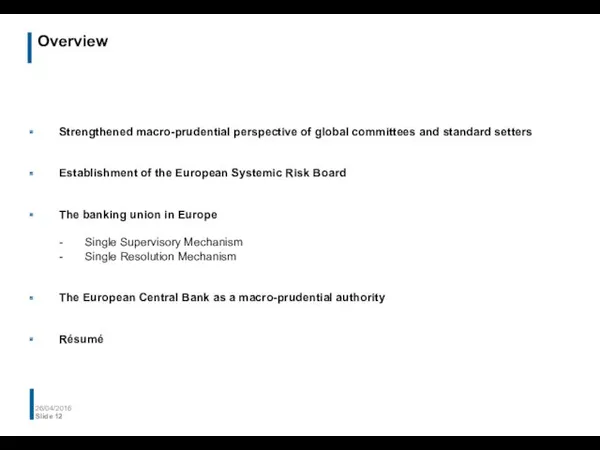 Overview 26/04/2016 Slide Strengthened macro-prudential perspective of global committees and