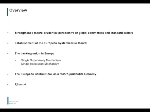 Overview 26/04/2016 Slide Strengthened macro-prudential perspective of global committees and