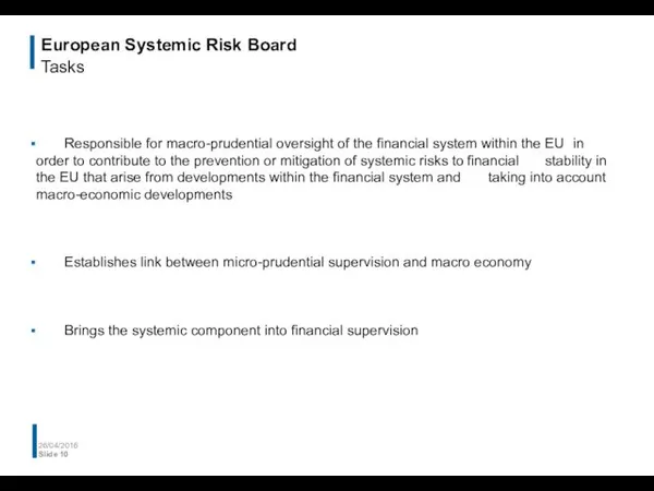 European Systemic Risk Board Tasks Responsible for macro-prudential oversight of