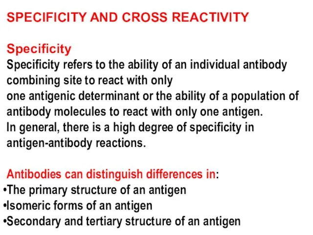 SPECIFICITY AND CROSS REACTIVITY Specificity Specificity refers to the ability