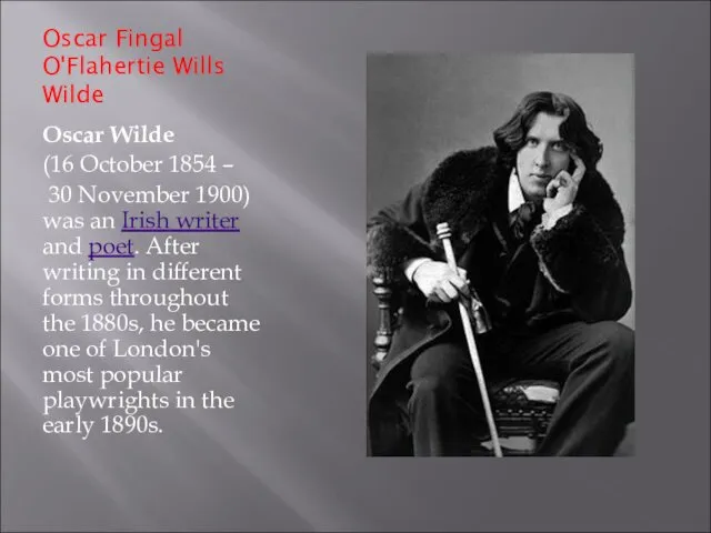 Oscar Fingal O'Flahertie Wills Wilde Oscar Wilde (16 October 1854 – 30 November