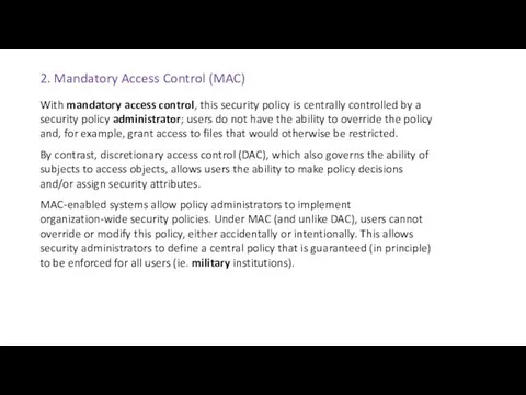 2. Mandatory Access Control (MAC) With mandatory access control, this