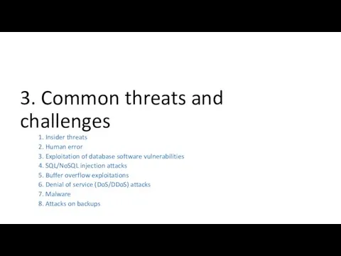 1. Insider threats 2. Human error 3. Exploitation of database