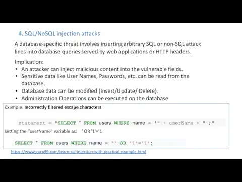4. SQL/NoSQL injection attacks A database-specific threat involves inserting arbitrary