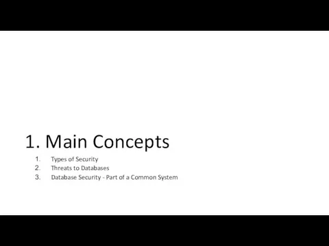 1. Main Concepts Types of Security Threats to Databases Database