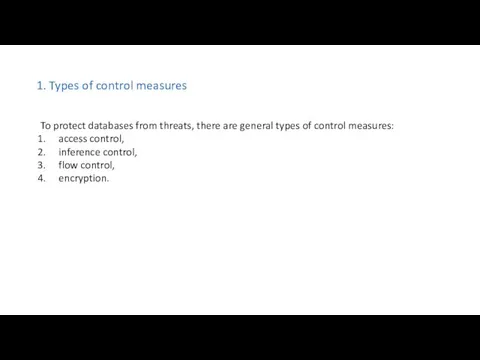 1. Types of control measures To protect databases from threats,