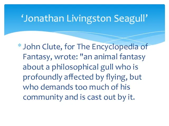 John Clute, for The Encyclopedia of Fantasy, wrote: "an animal