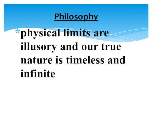 physical limits are illusory and our true nature is timeless and infinite Philosophy