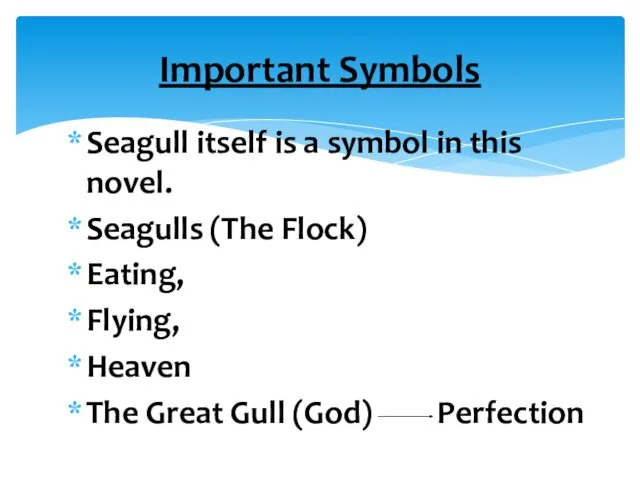 Seagull itself is a symbol in this novel. Seagulls (The