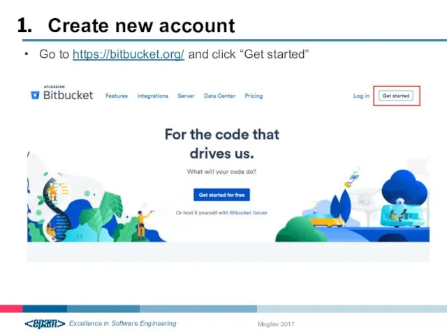 Create new account Mogilev 2017 Go to https://bitbucket.org/ and click “Get started”
