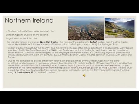 Northern Ireland Northern Ireland is the smallest country in the