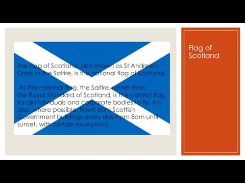 Flag of Scotland The Flag of Scotland, also known as