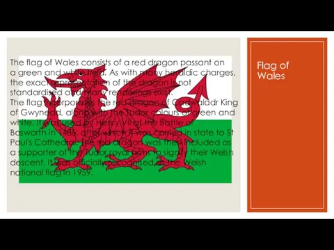 Flag of Wales The flag of Wales consists of a