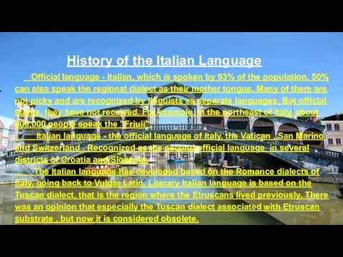 History of the Italian Language Official language - Italian, which