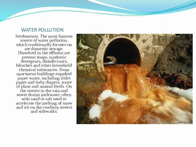 WATER POLLUTION Settlements. The most famous source of water pollution,