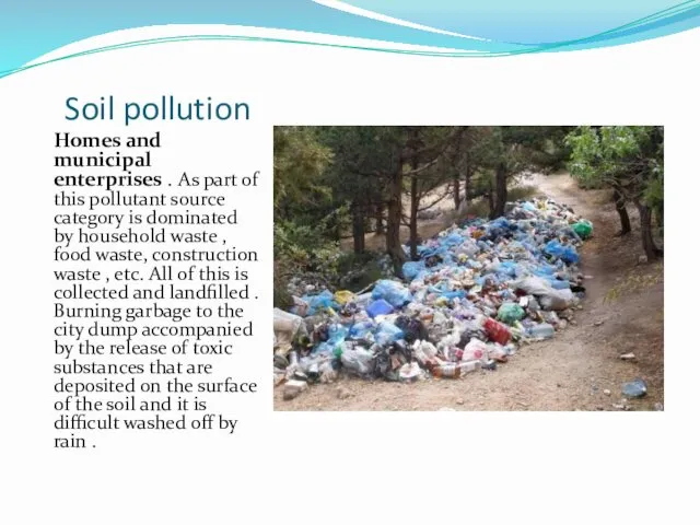 Soil pollution Homes and municipal enterprises . As part of