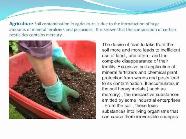 Agriculture Soil contamination in agriculture is due to the introduction