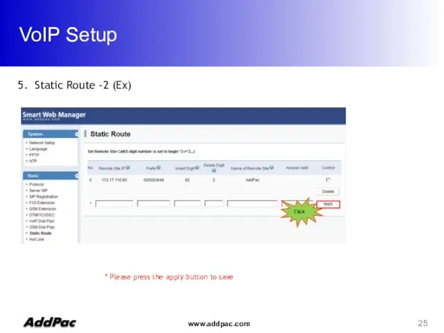 VoIP Setup 5. Static Route -2 (Ex) * Please press the apply button to save Click
