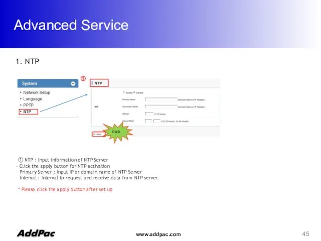 Advanced Service 1. NTP ① ① NTP : Input information of NTP Server