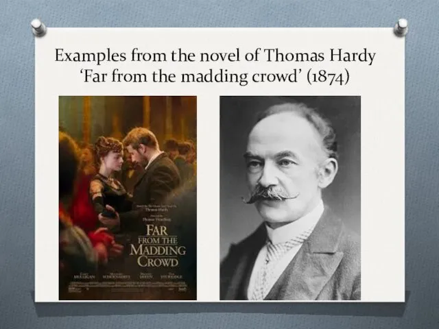 Examples from the novel of Thomas Hardy ‘Far from the madding crowd’ (1874)