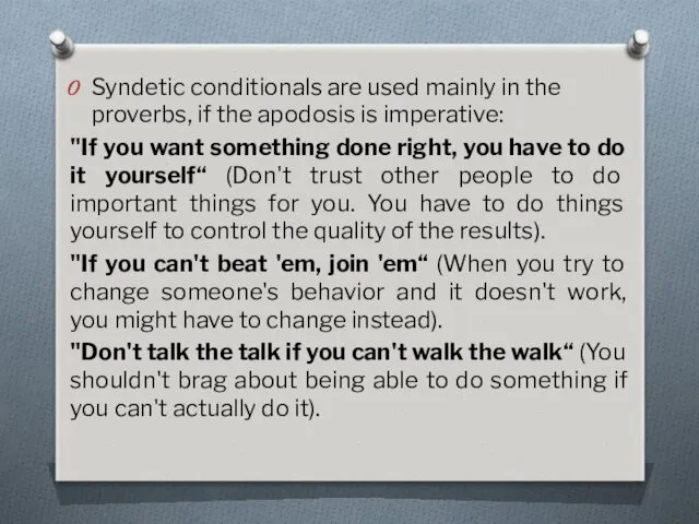 Syndetic conditionals are used mainly in the proverbs, if the