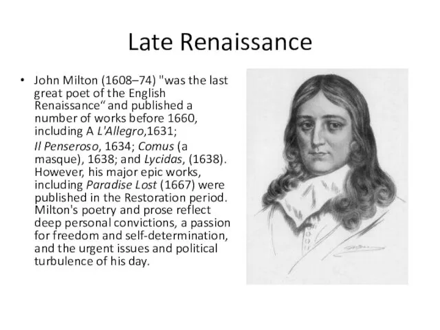 Late Renaissance John Milton (1608–74) "was the last great poet of the English